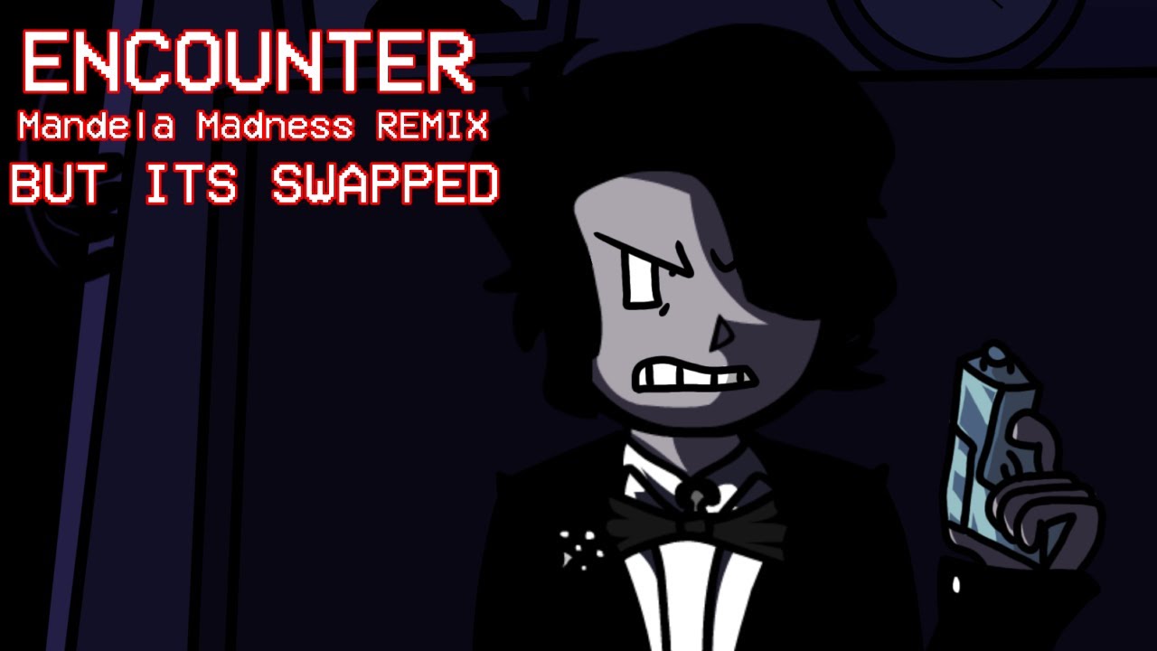 ENCOUNTER MANDELA MADNESS REMIX but its swapped AU. [OLD]