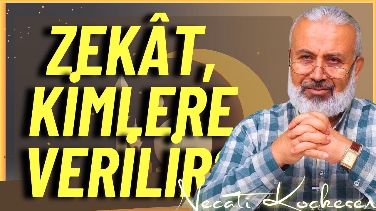 Zekat, Kimlere Verilir? - Necati Koçkesen
