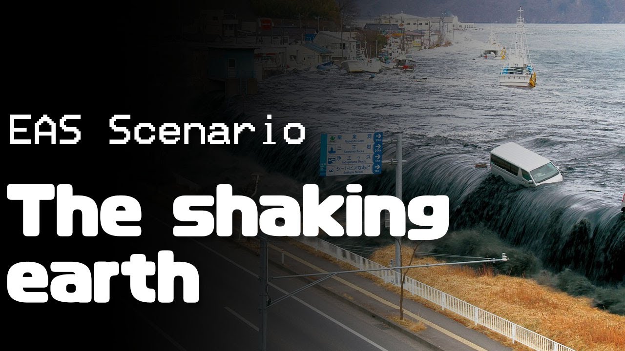 [EAS Scenario] The shaking earth