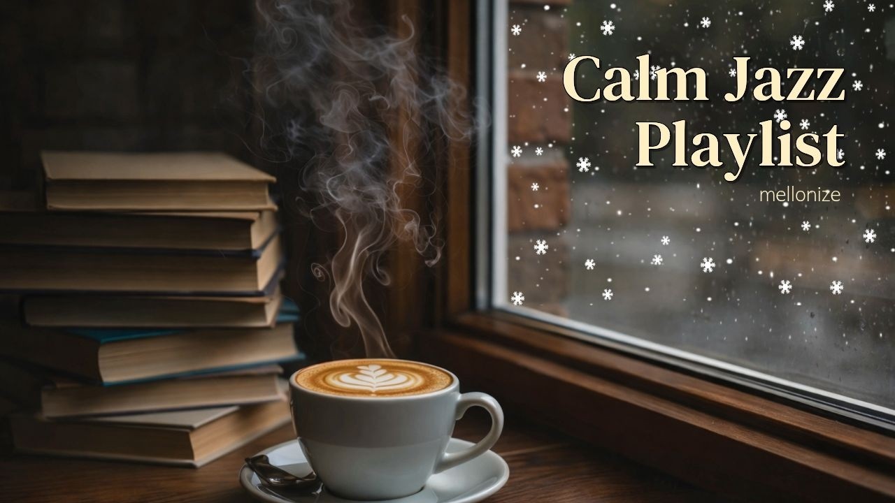 [Playlist] ☕ 창밖에는 눈이 쌓여도 마음은 따뜻하네요🪴 | Cozy Calm Jazz · 카페 BGM · 커피 · 휴식 · 독서 · 집중할 때