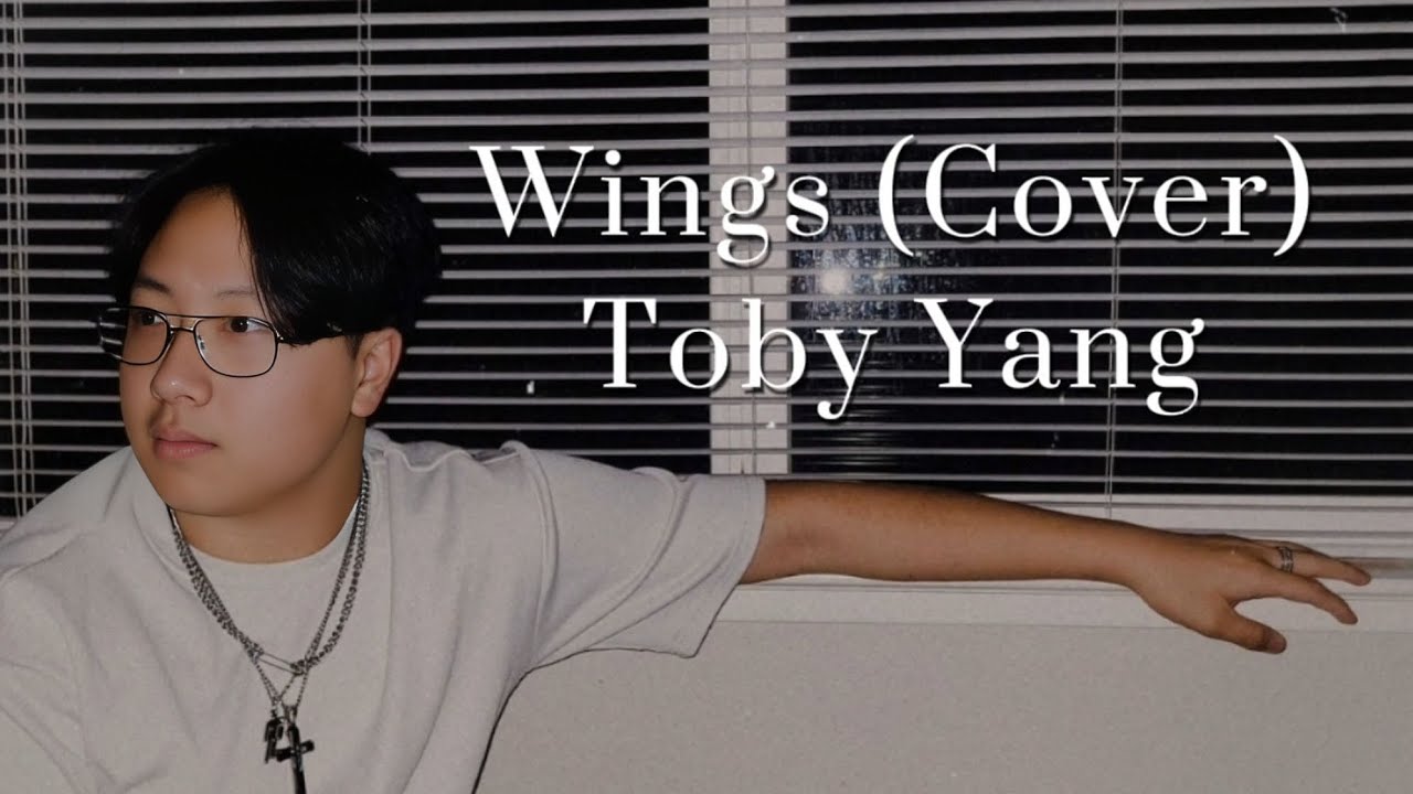 Toby Yang- Wings (Cover)
