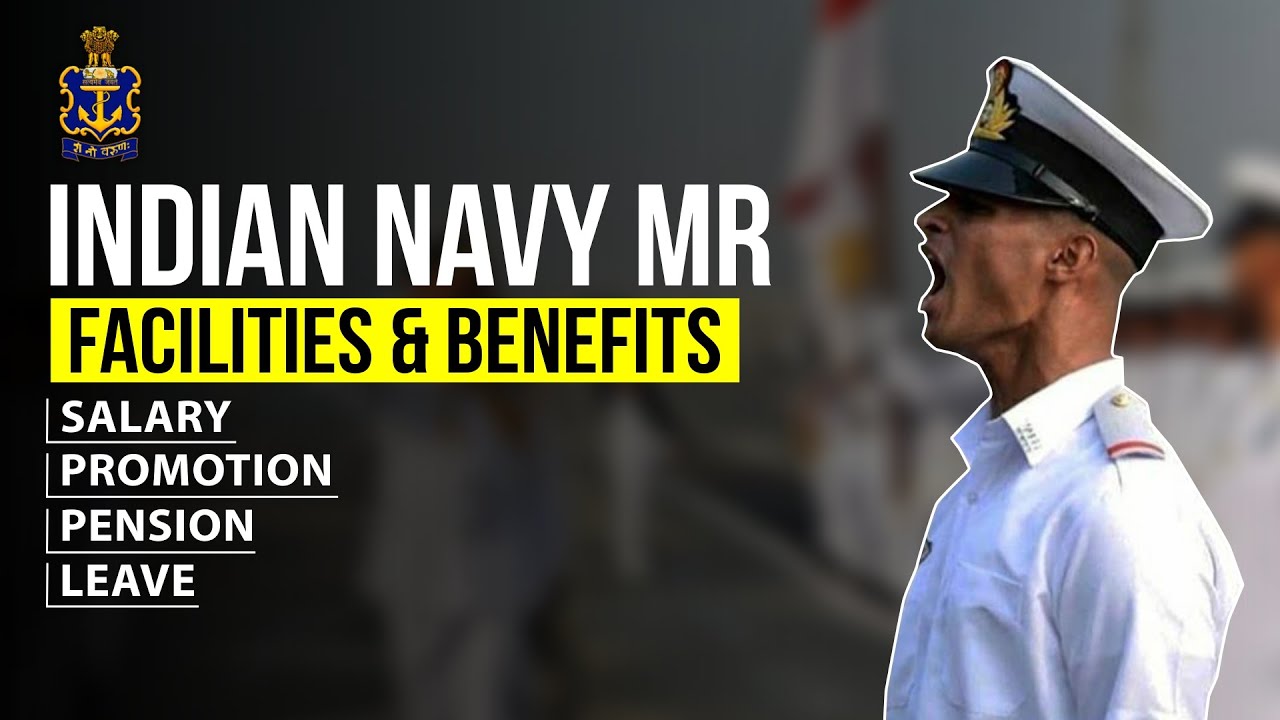Indian Navy MR Facilities & Benefits | Salary | Promotion | Pension | Leave