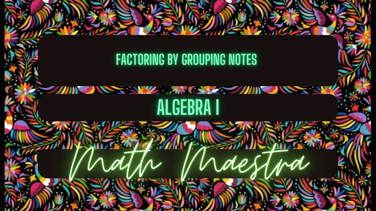 Factoring by Grouping Notes