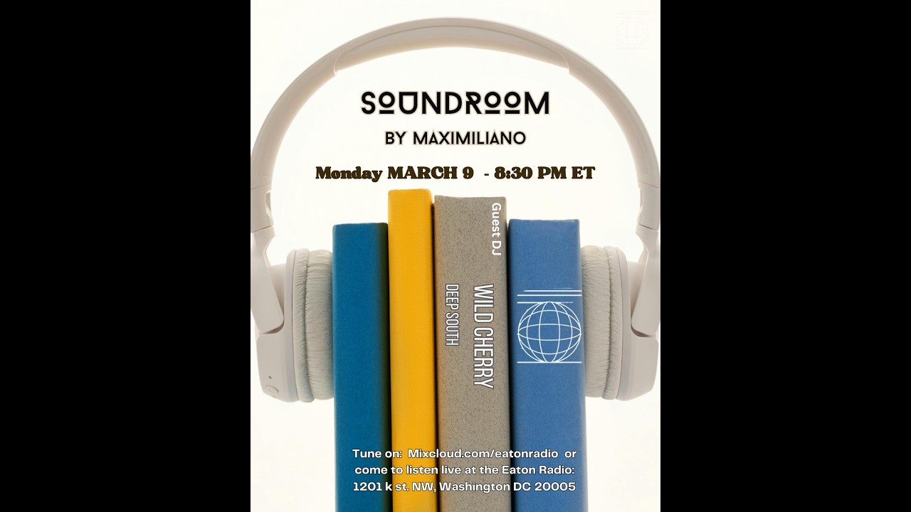 Eaton Radio: SoundRoom by Maximiliano - Guest Dj Wild Cherry - LIVE 3/9/26. DC UNDERGROUND