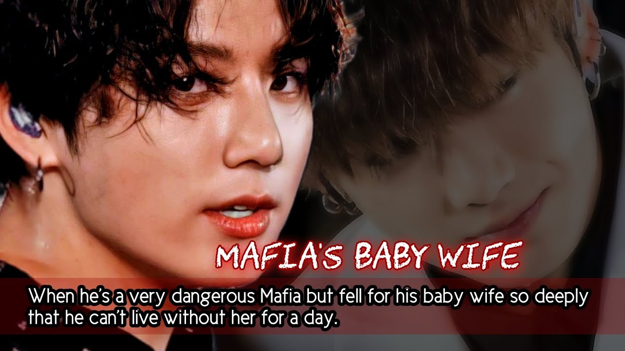 Mafia's baby wife.( when he's a very dangerous Mafia but fell in love with his baby wife so deeply -