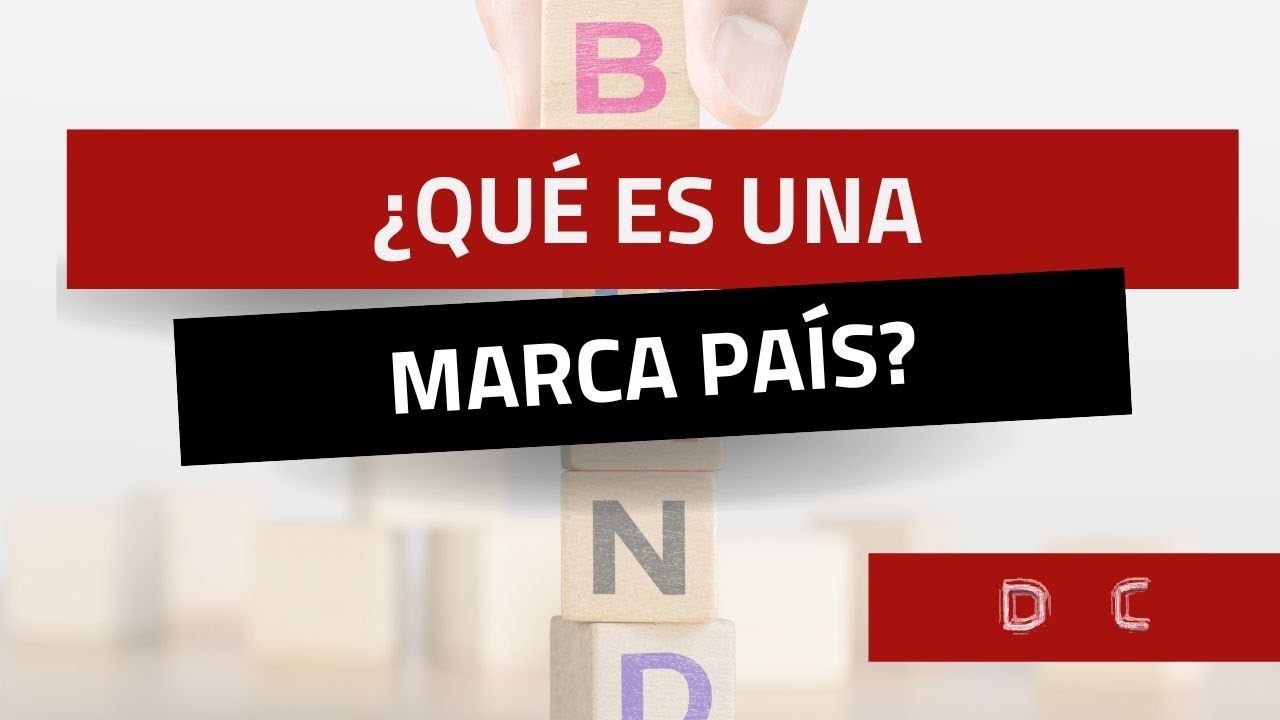 &iquest;Qu&eacute; es una Marca Pa&iacute;s?