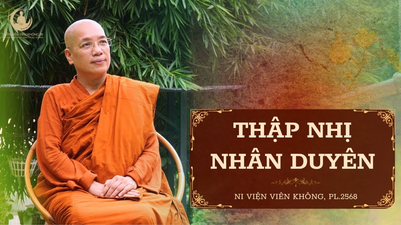 PHÁP THOẠI_THẬP NHỊ NHÂN DUYÊN I NI SƯ LIỄU PHÁP I 22/02/2025
