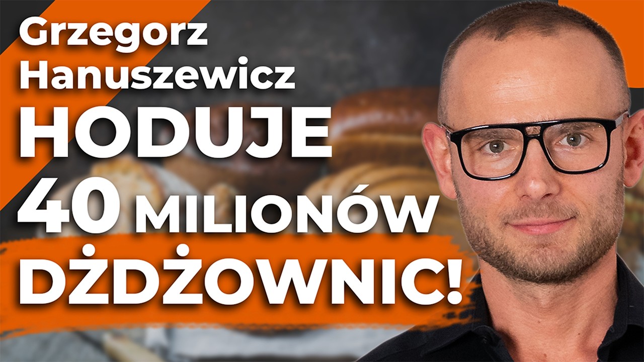 40 MILIONÓW... DŻDŻOWNIC?! Co dobrego robią DŻDŻOWNICE dla TWOJEGO OGRODU? – Grzegorz Hanuszewicz