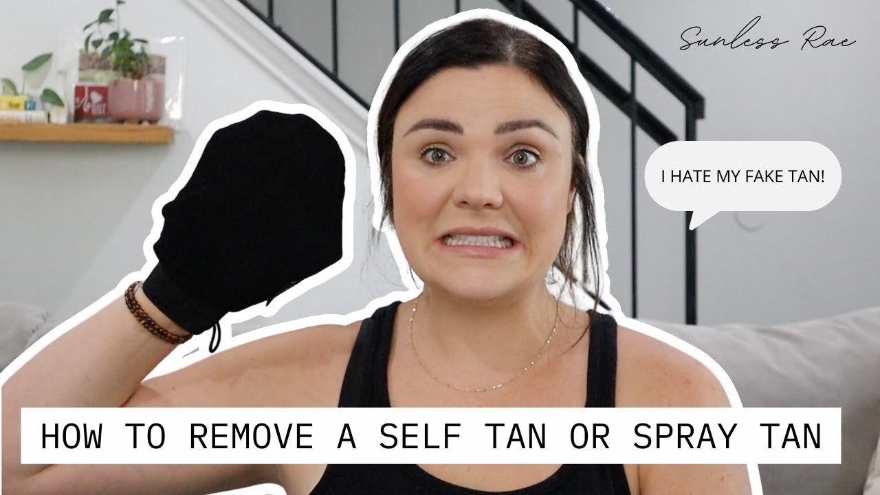 HOW TO REMOVE FAKE TANNER | SELF TAN OR SPRAY TAN
