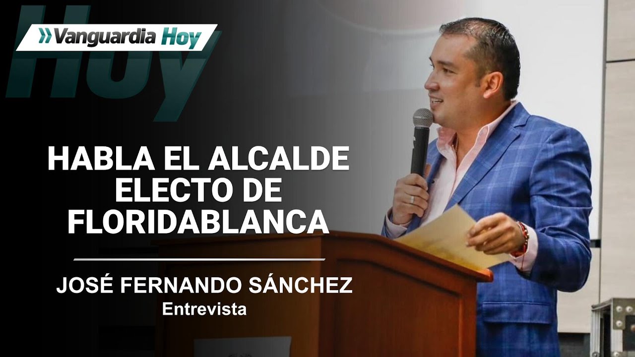 🔴Primera entrevista de José Fernando Sánchez como alcalde electo de Floridablanca I Vanguardia  Hoy
