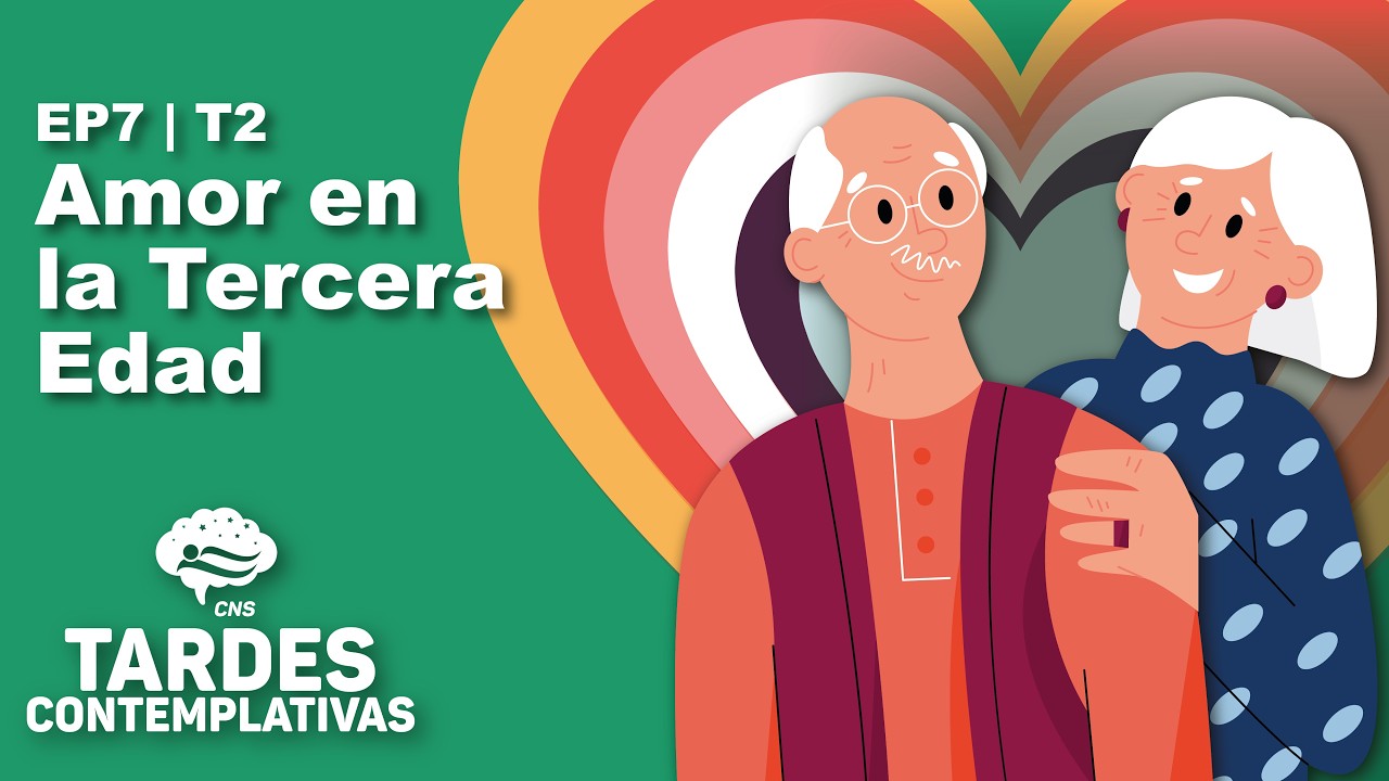 Amor en la Tercera Edad | Tardes Contemplativas | Ep7 | T2