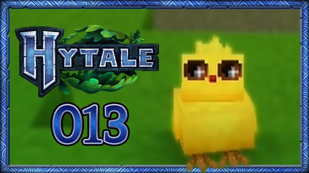 Let's Play – HYTALE – [013] – [DEU/GER] – Wie süß willst du sein? - Küken so: JA!