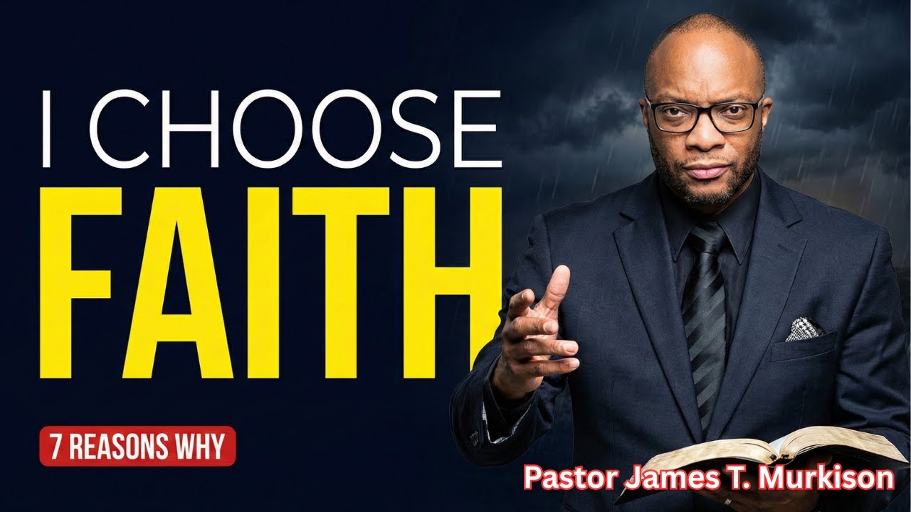 I Choose Faith! | Pastor James T. Murkison | Sunday 10:30AM Online Experience