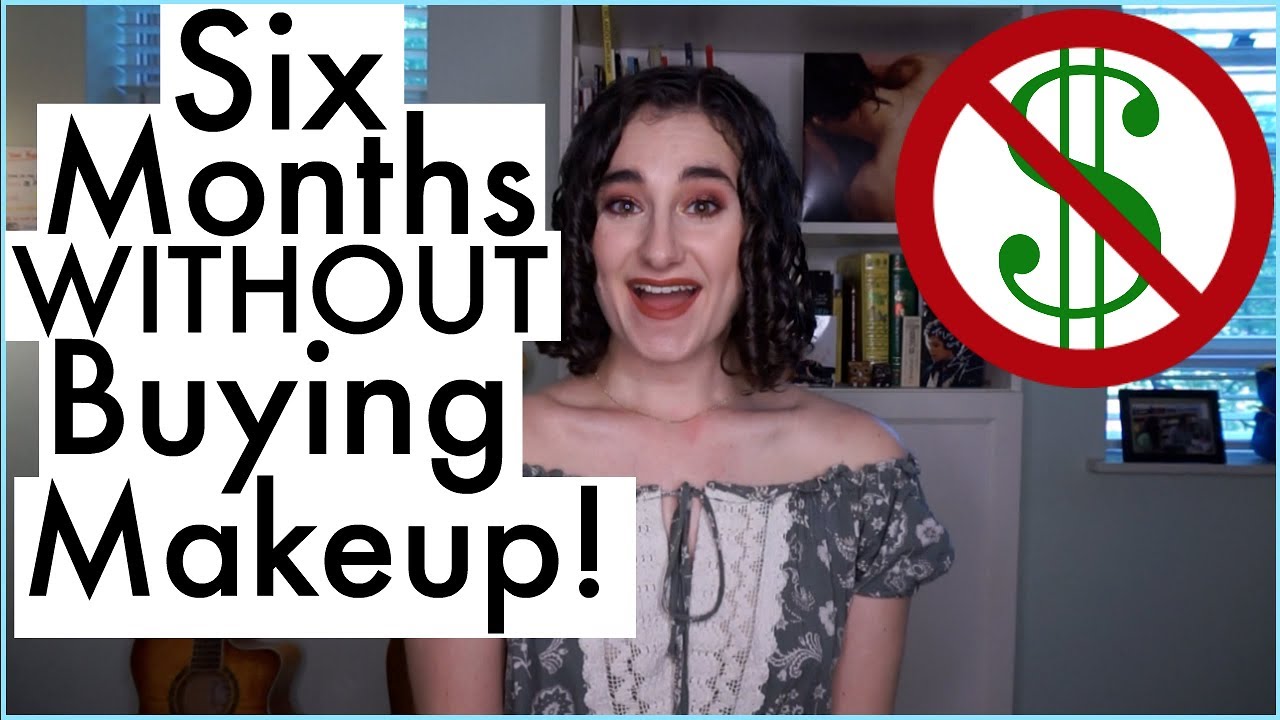 Makeup NO BUY | 6 Month Update/Final Check In!