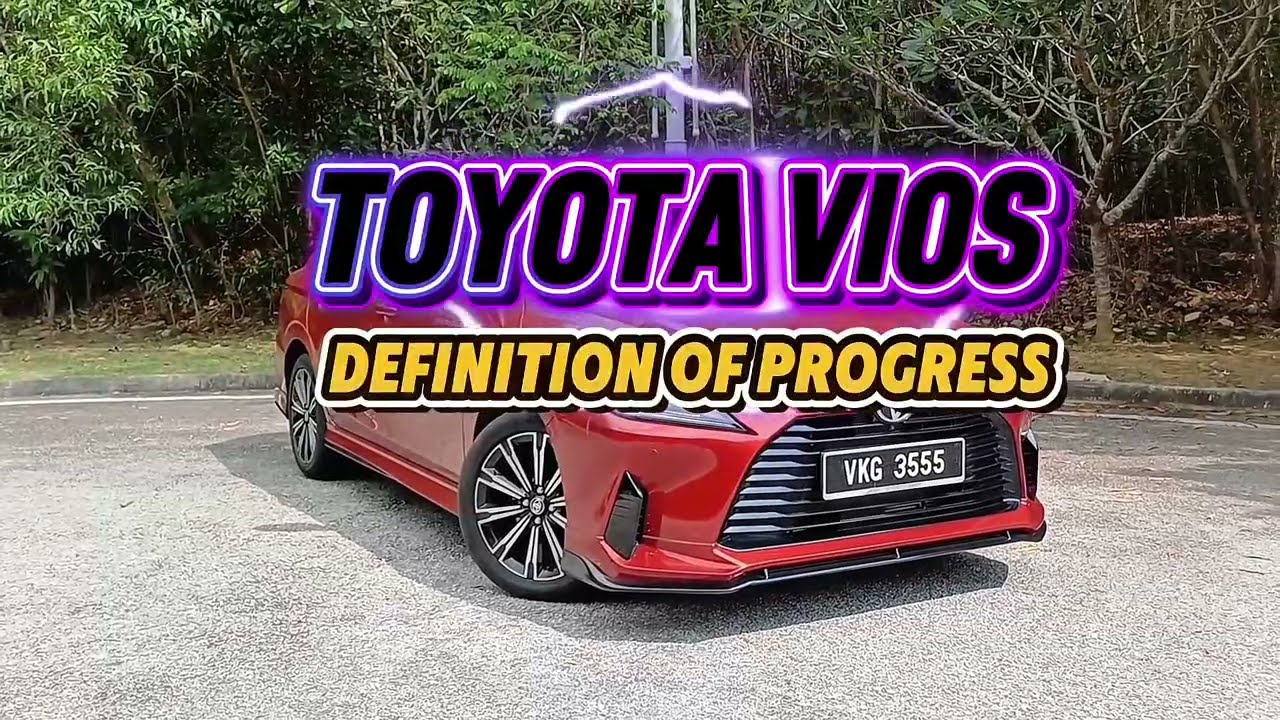 Toyota Vios Review: The Definition of Progress