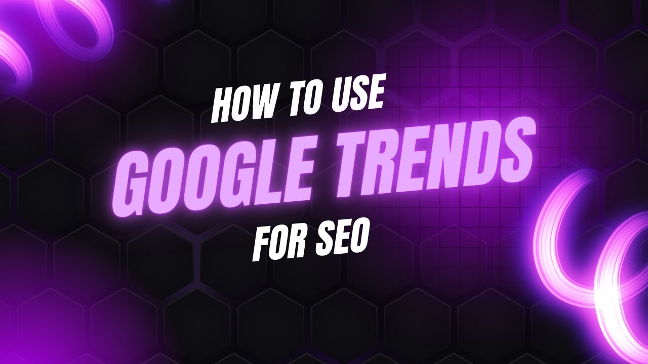 How to Use Google Trends for SEO | Find Trending Keywords Step by Step