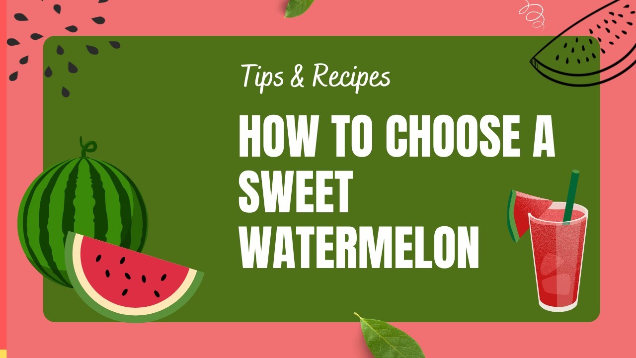 How to Select a Sweet Watermelon : 9 Helpful Tips & Easy Recipes