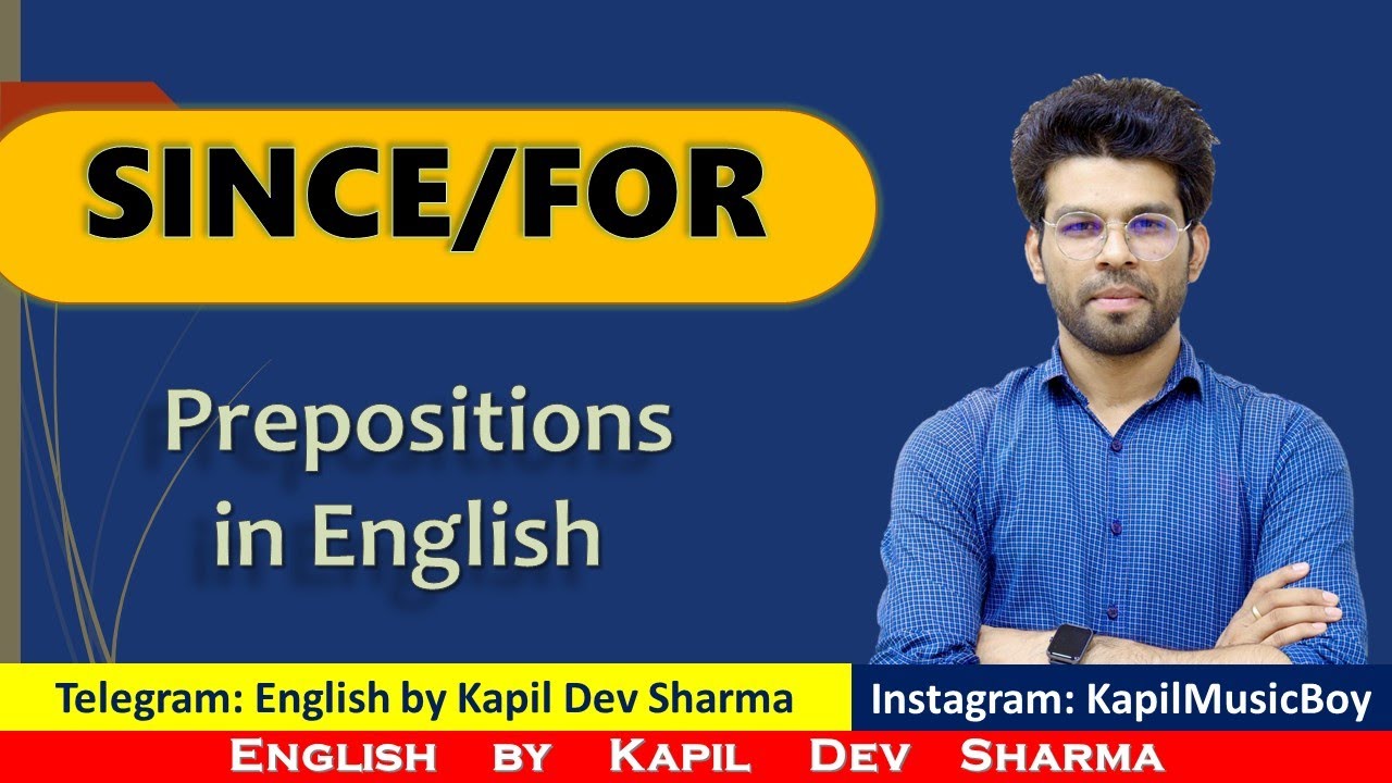 Use of Prepositions SINCE, FOR for Time, Reason  English by Kapil Dev Sharma
