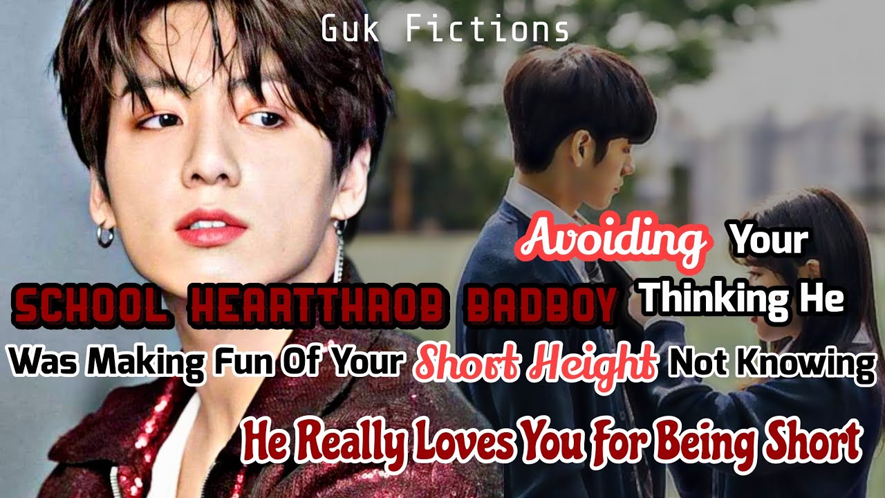 Avoiding Your Badboy Heartthrob Thinking He Was Making Fun Of Your Short Height BTS FF Jk