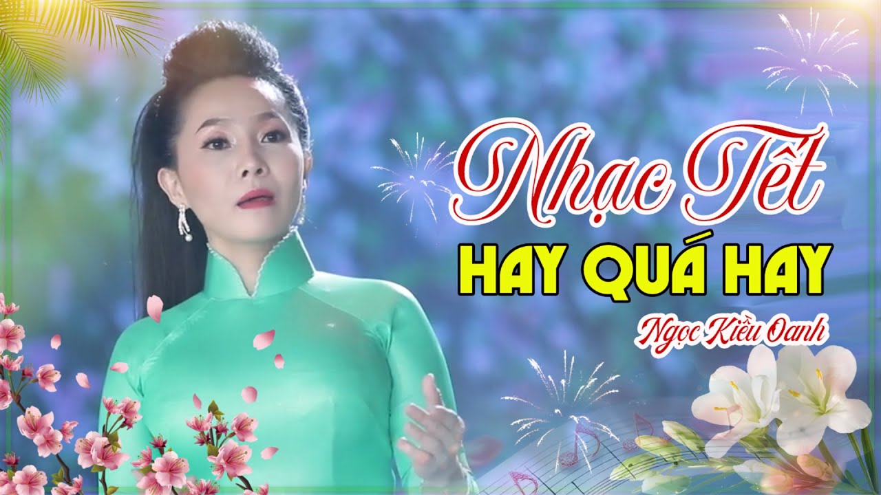 Nhạc Tết 2026 Hay Nhất Ngọc Kiều Oanh | liên khúc đón xuân
