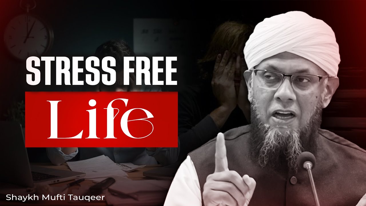 Stress Is Real! | Islamic Way to Overcome Anxiety & Worries | Shaykh Mufti Tauqeer