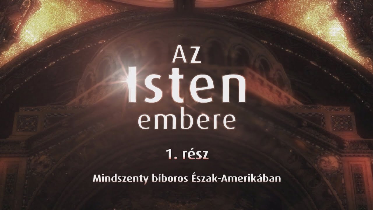 Az Isten embere – Mindszenty bíboros Észak-Amerikában (1. rész)