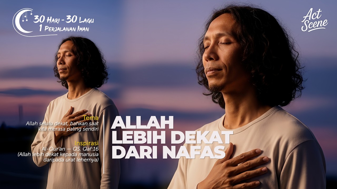 Allah Lebih Dekat dari Nafas – 30 Hari, 30 Lagu | Lagu Religi Ramadhan