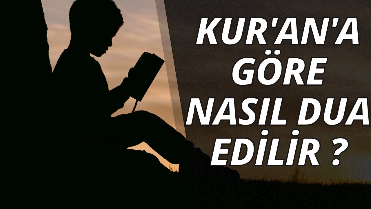 Kur’an’a Göre Nasıl Dua Edilmelidir?