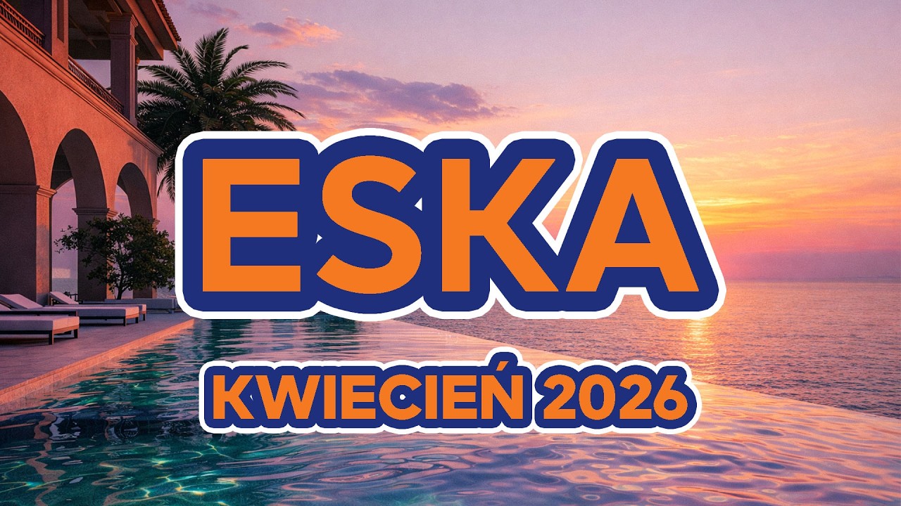 ESKA Hity na Czasie 🎧 Kwiecień 2026 &ndash; oficjalny mix Radia ESKA #4
