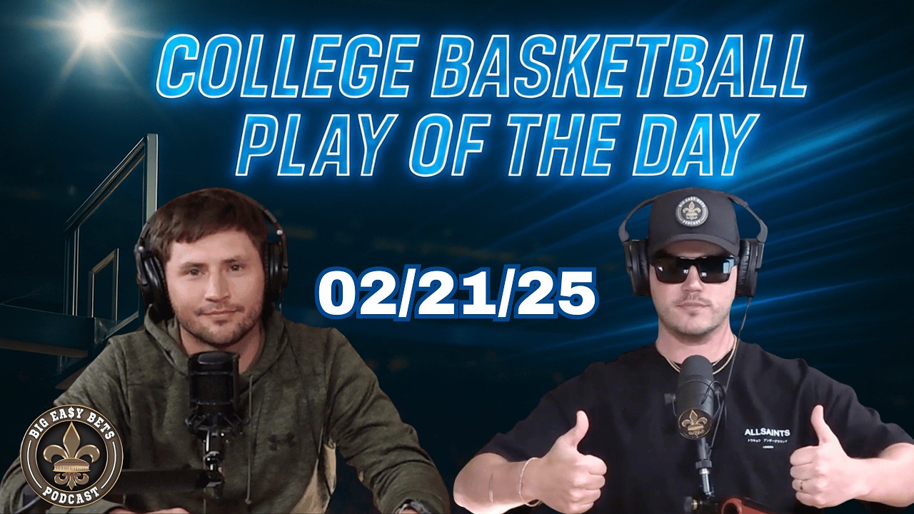 College Basketball Play of the Day 02/21/25 | Big Easy Bets Podcast