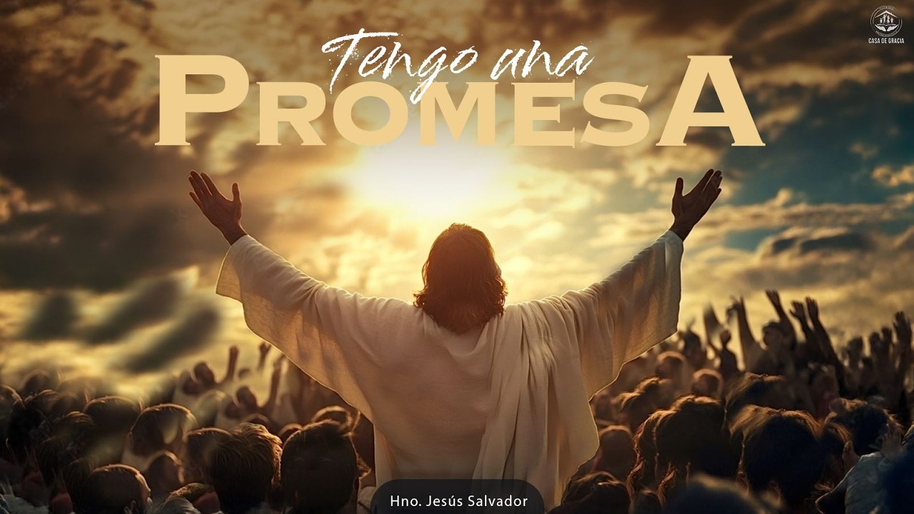 #15 Tengo una Promesa | Hno. Jesús Salvador | Domingo Servicio General