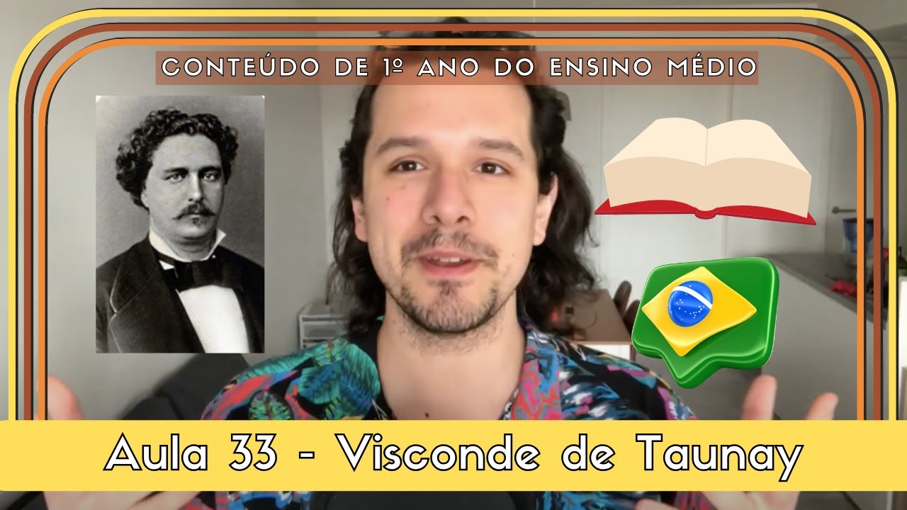 Visconde de Taunay - Aula 33 - 1EM