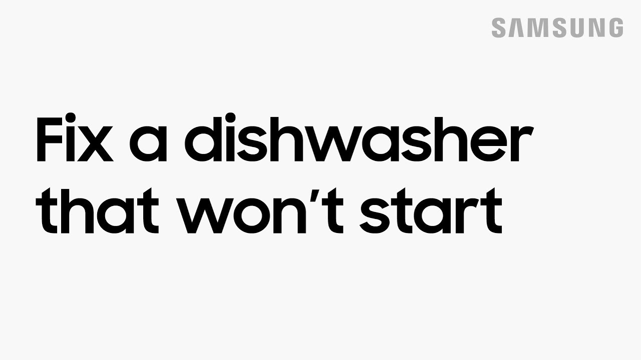 Dishwasher won't start a cycle | Samsung US