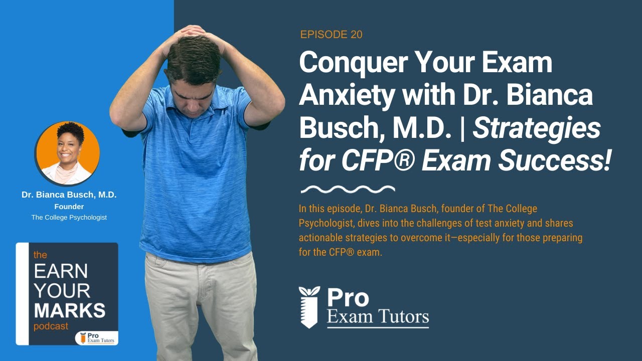 Episode 20: Conquer Your Exam Anxiety with Dr. Bianca Busch | Strategies for CFP® Exam Success!