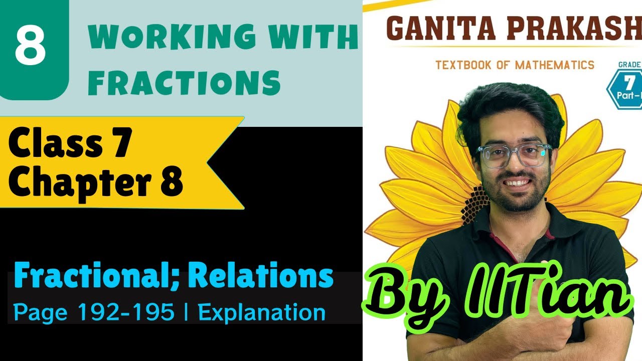 Fractional Relations | Page 192–195 | Class 7 | Chapter 8 | Working with Fractions | Ganita Prakash