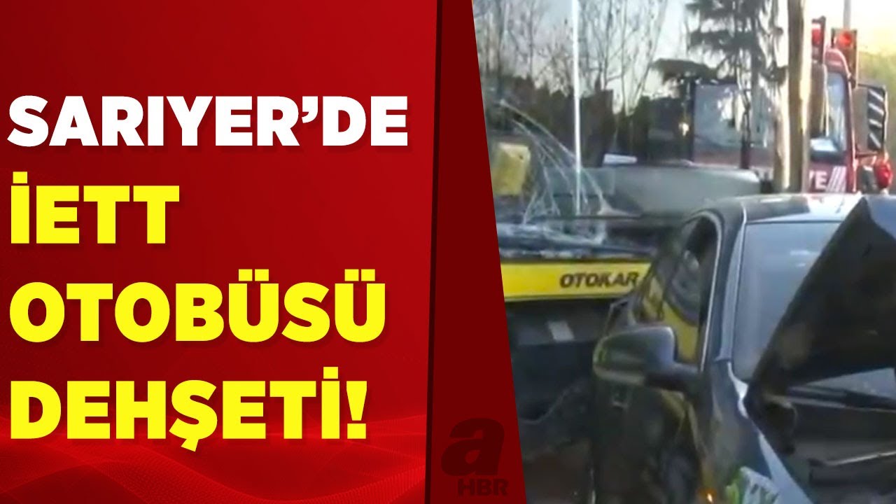 Sarıyer'de İETT otobüsü 15 araca çarptı: 4 yaralı | A Haber