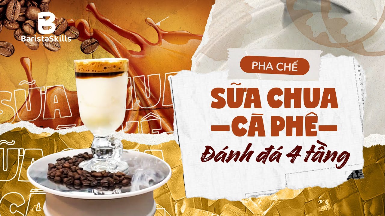 [BARISTA SKILLS] Bài 60: Pha chế Sữa Chua Đánh Đá Cà Phê BỐN TẦNG - quán cà phê nào cũng CẦN CÓ