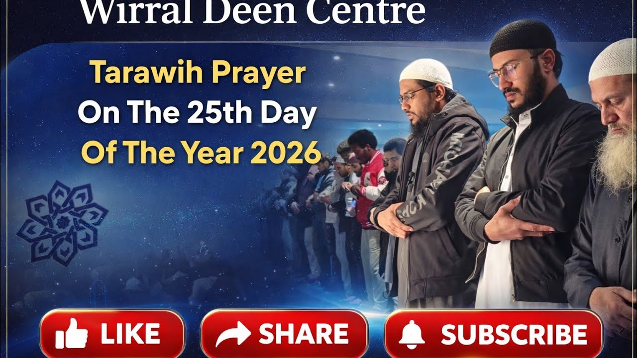 Deen Centre Birkenhead | Tarawih Prayer On The 25th Day Of The Year 2026