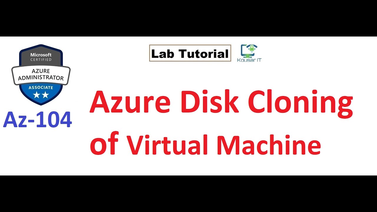 Az-104 : Azure Disk Cloning of Virtual Machine