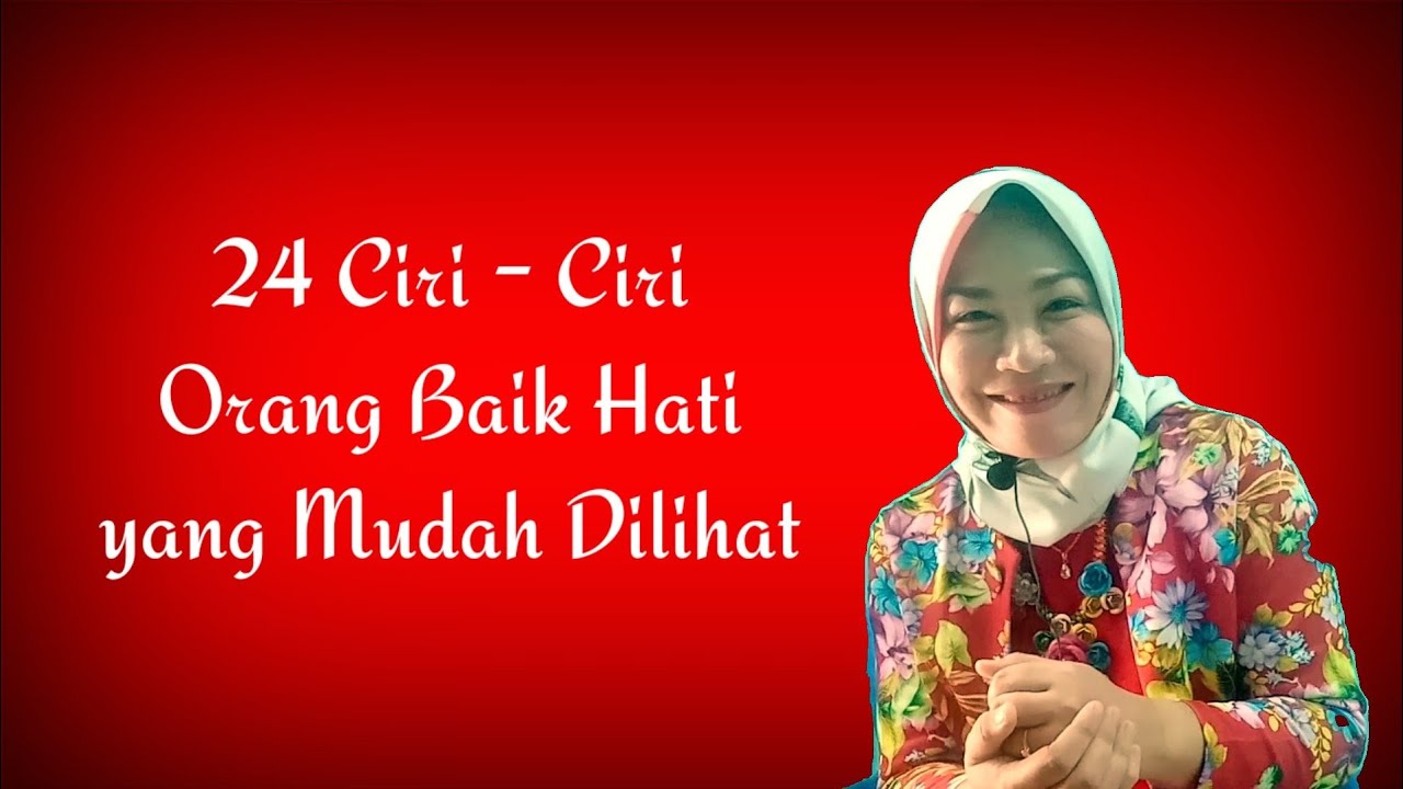 TERNYATA ADA LOH 24 CIRI-CIRI ORANG BAIK HATI YANG BISA DILIHAT || Introspeksi diri yuk!