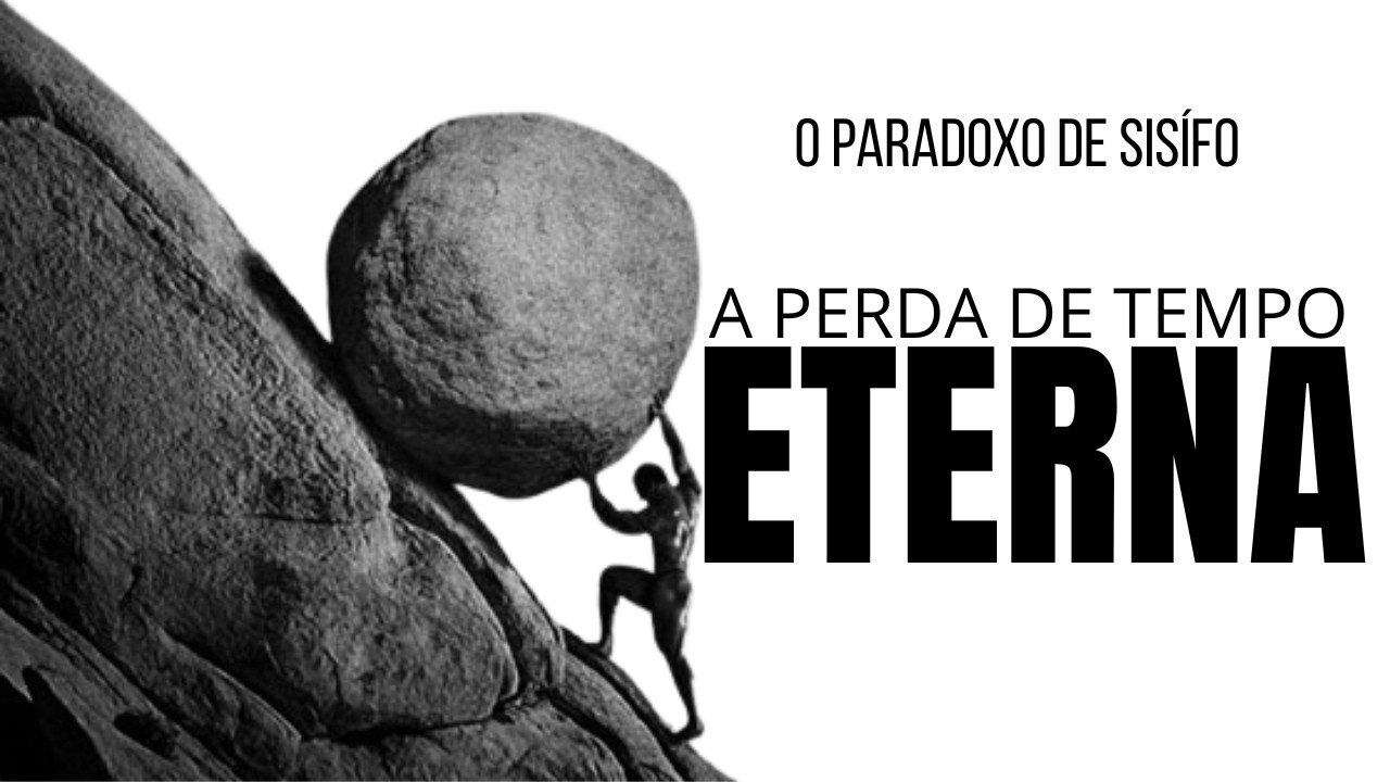 O Paradoxo de Sísifo A perda de tempo Eterna | Albert Camus