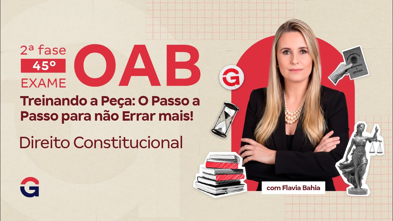 2ª fase do 45º Exame da OAB | Treinando a Peça em Direito Constitucional com Flavia Bahia
