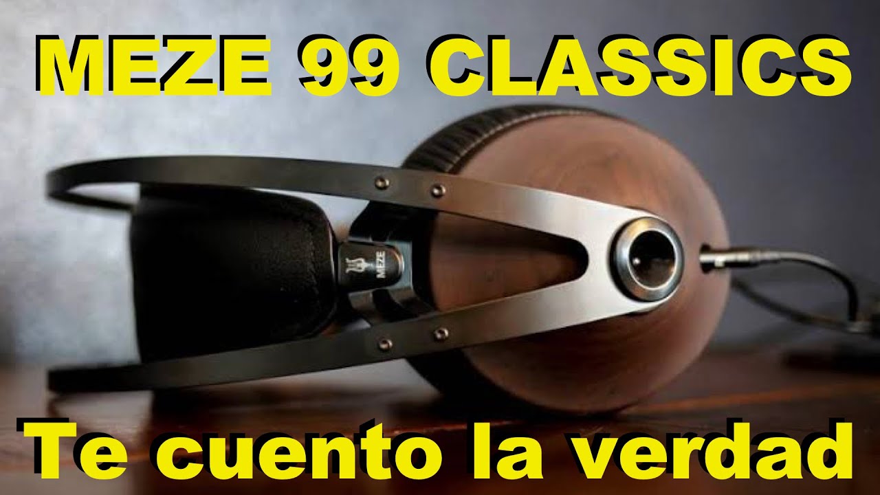 Meze 99 Classics, revisión por un audiofilo