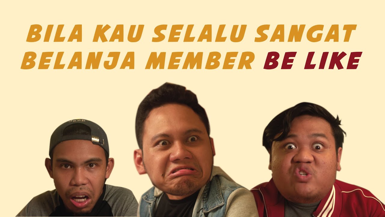 Bila kau selalu belanja member kau Be Like
