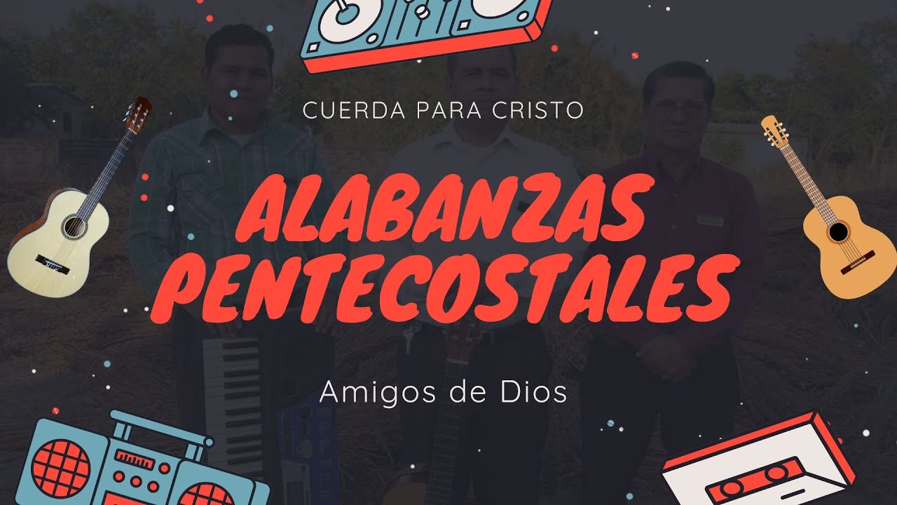 Amigos de Dios - Alabanzas viejitas pentecostales - La lista del Recuerdo
