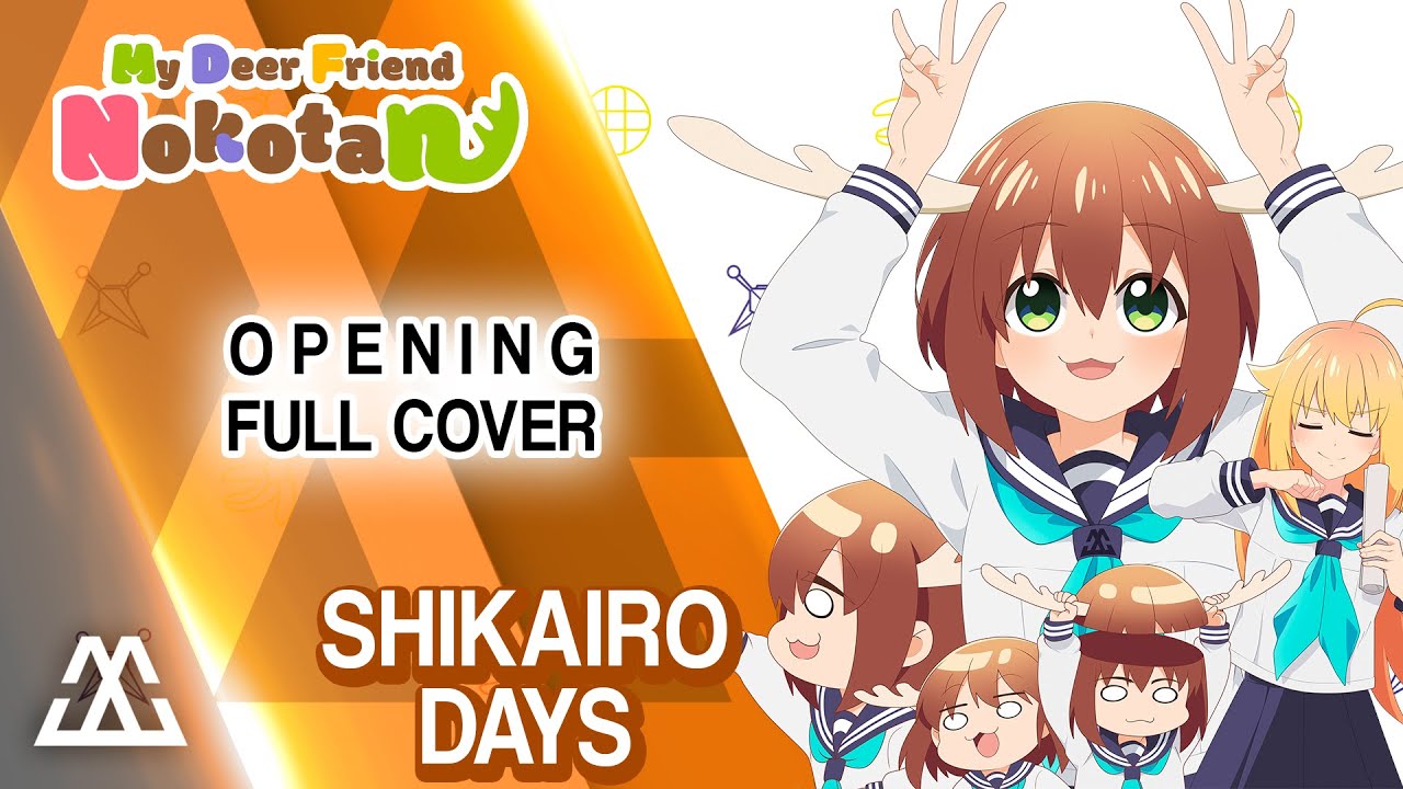 MY DEER FRIEND NOKOTAN Opening Full - Shikairo Days (Cover)