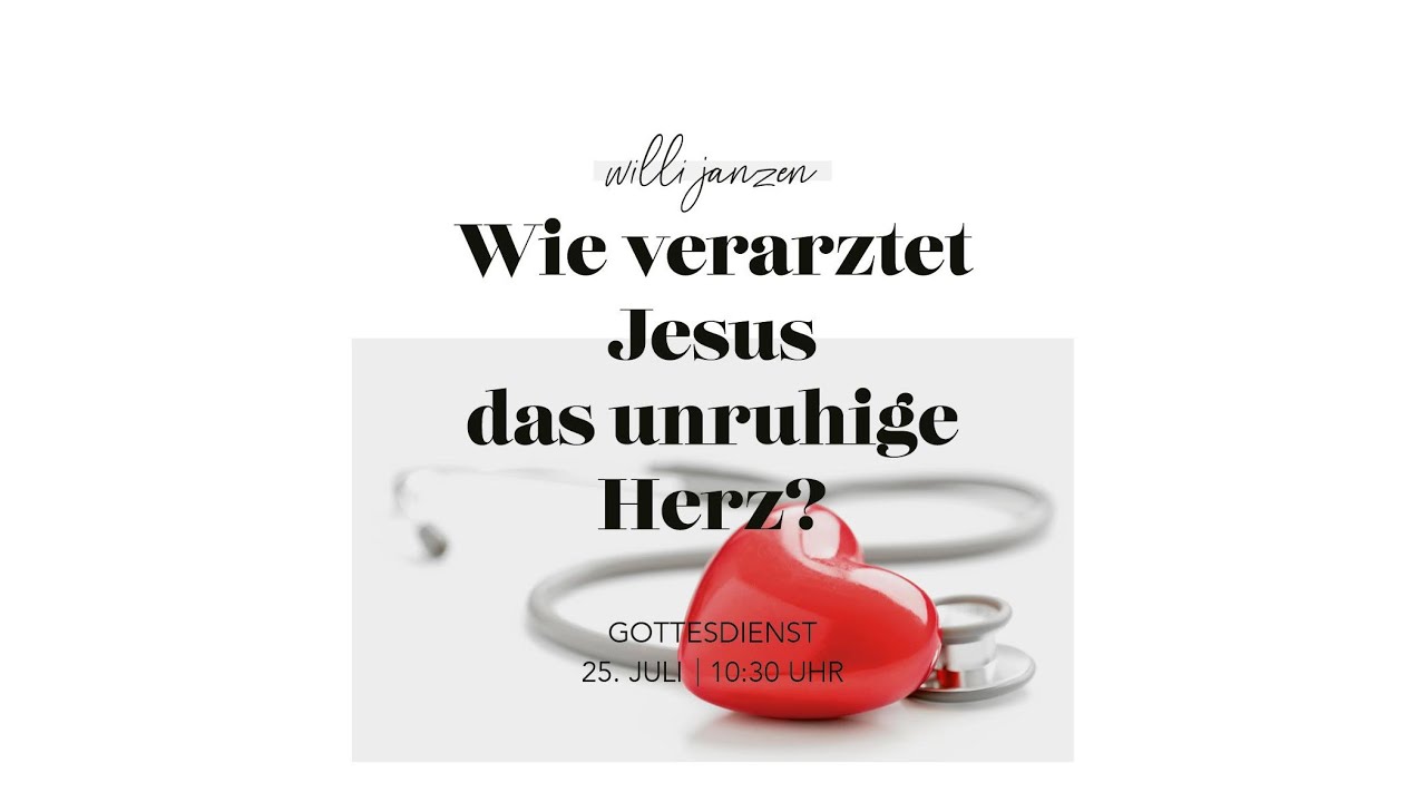 Wie verarztet Jesus das unruhige Herz? | Willi Janzen | EG Marienheide | 25.07.21