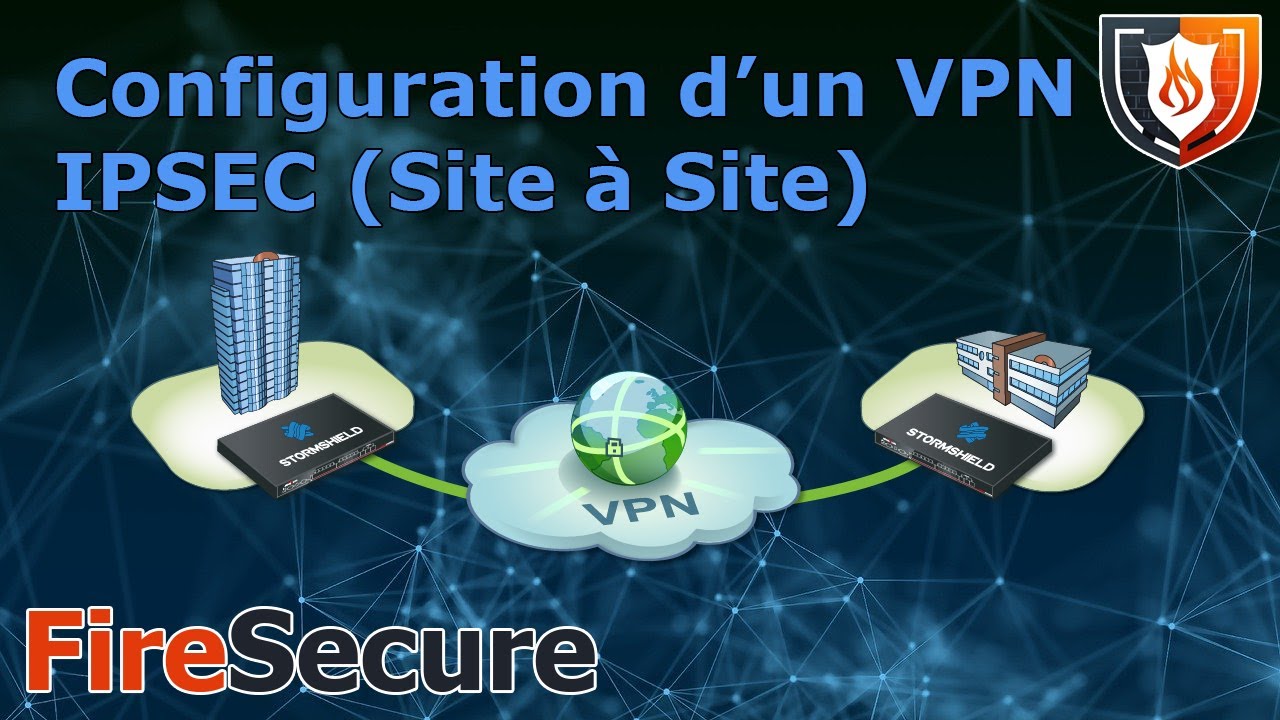 Configuration d'un VPN IPSEC Stormshield