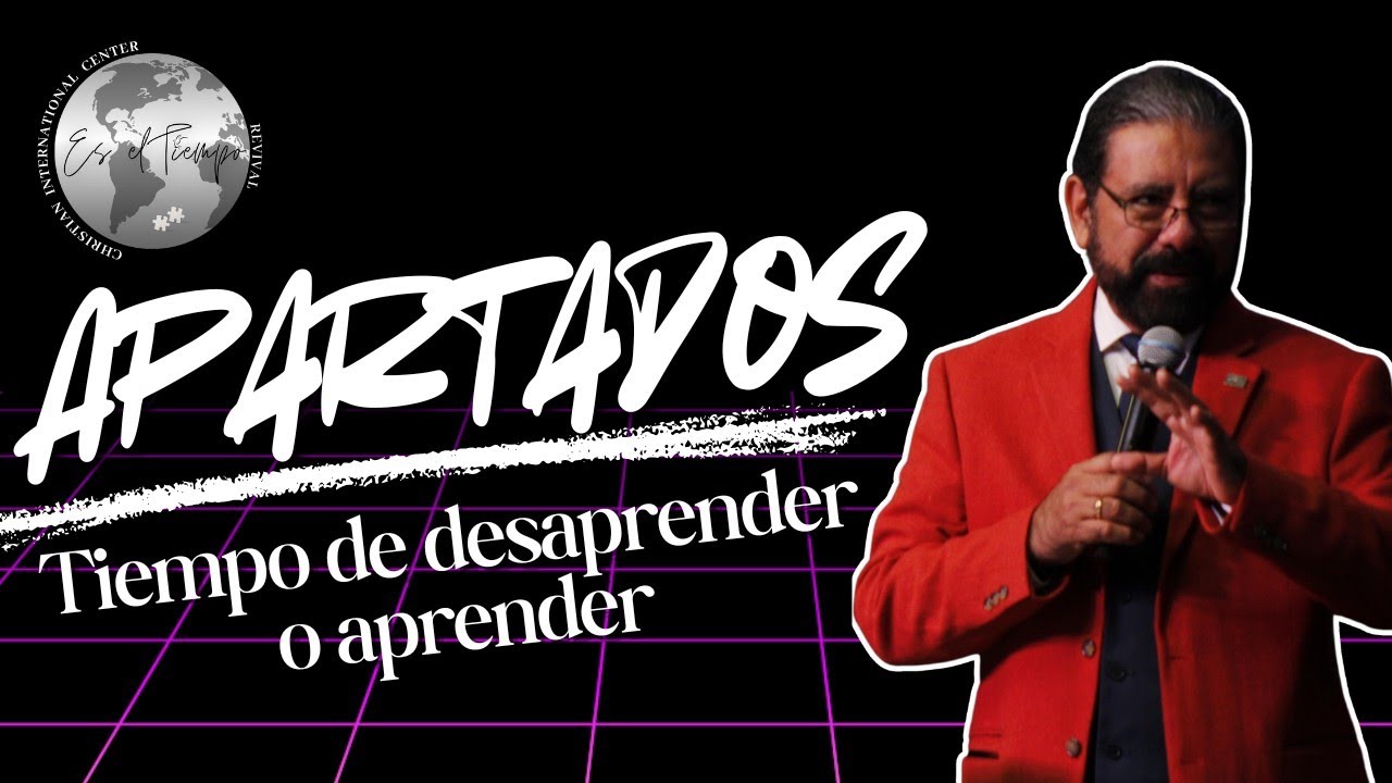 Tiempo de Desaprender o Aprender | Pastor Dr. Carlos Espinosa