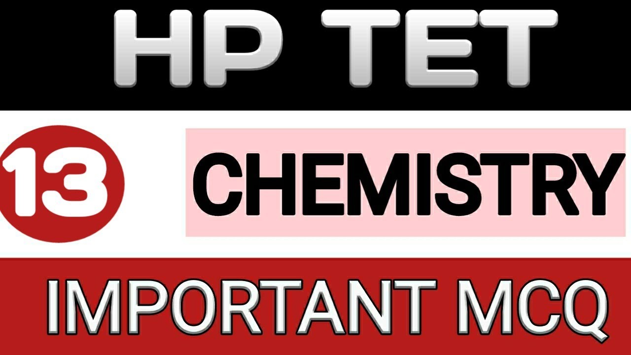 HP TET CHEMISTRY IMPORTANT QUESTIONS // HP TET CHEMISTRY PYQ'S // HP TET CHEMISTRY PREPARATION